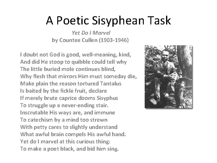 A Poetic Sisyphean Task Yet Do I Marvel by Countee Cullen (1903 -1946) I