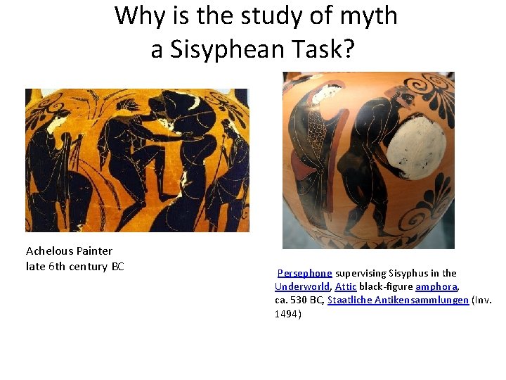  Why is the study of myth a Sisyphean Task? Achelous Painter late 6