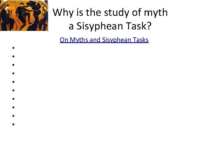 Why is the study of myth a Sisyphean Task? • • • On Myths