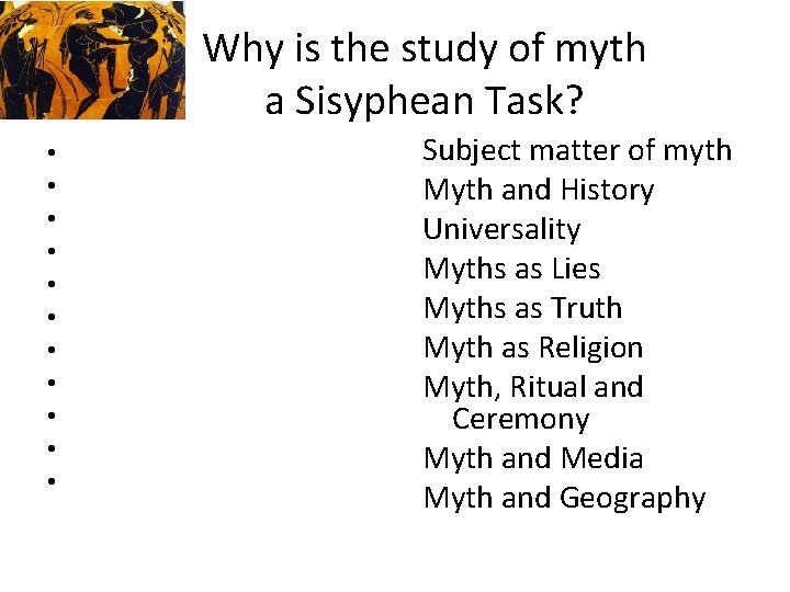 Why is the study of myth a Sisyphean Task? • • • Subject matter