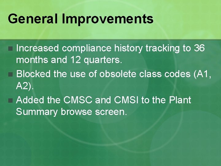 General Improvements Increased compliance history tracking to 36 months and 12 quarters. n Blocked