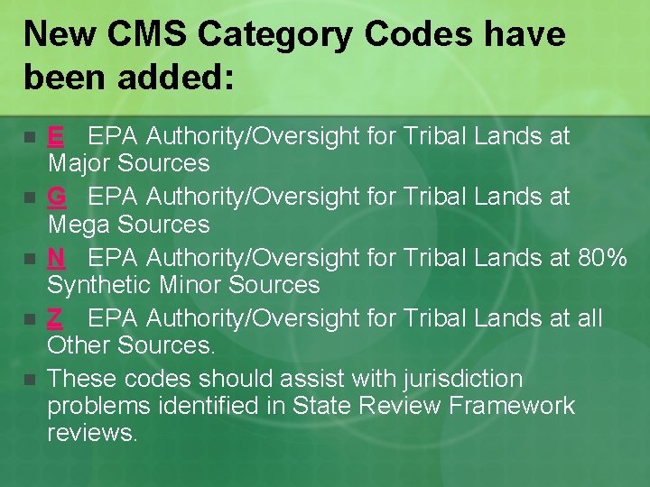 New CMS Category Codes have been added: n n n E EPA Authority/Oversight for