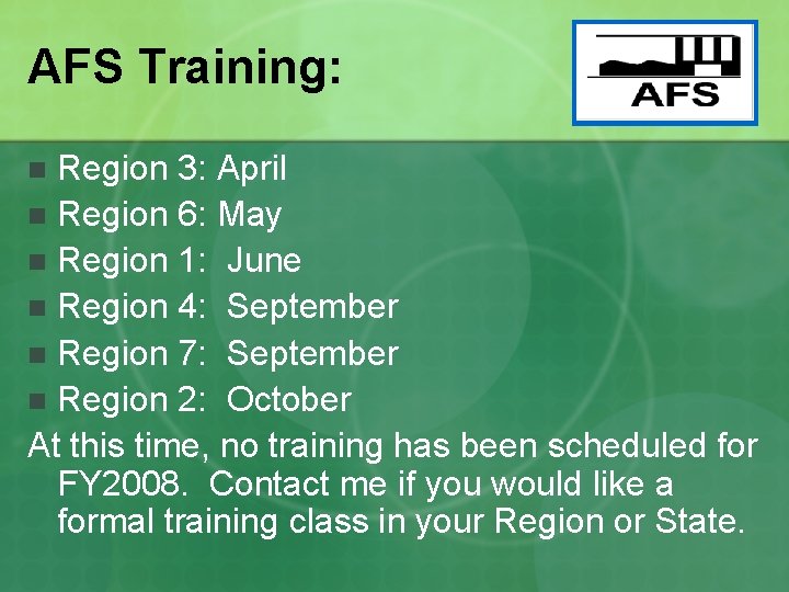 AFS Training: Region 3: April n Region 6: May n Region 1: June n