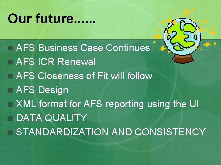 Our future. . . AFS Business Case Continues n AFS ICR Renewal n AFS