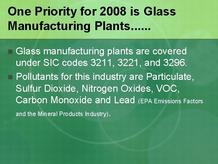 One Priority for 2008 is Glass Manufacturing Plants. . . Glass manufacturing plants are