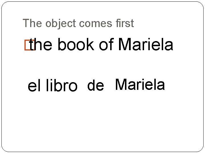 The object comes first � the book of Mariela el libro de Mariela 