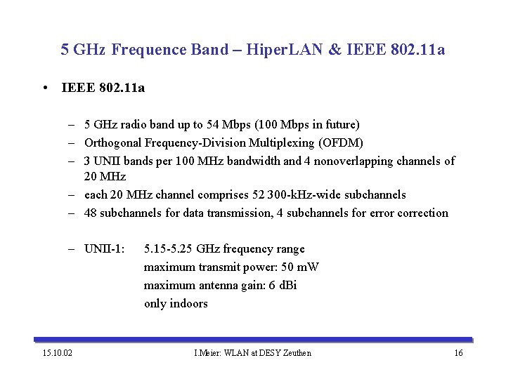 5 GHz Frequence Band – Hiper. LAN & IEEE 802. 11 a • IEEE