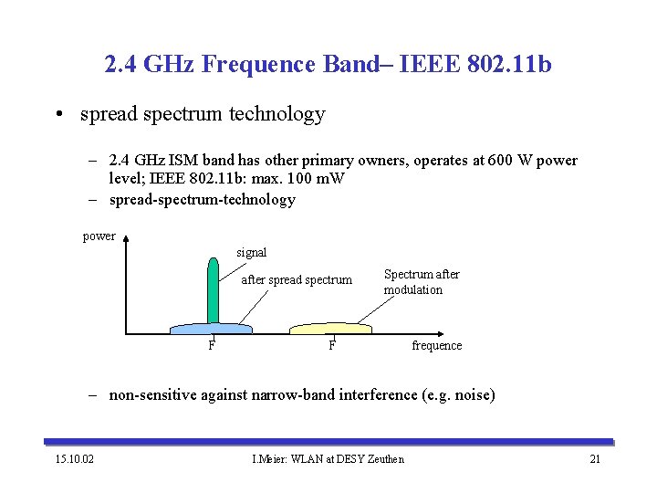 2. 4 GHz Frequence Band– IEEE 802. 11 b • spread spectrum technology –