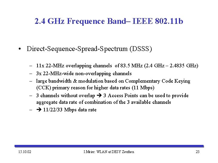 2. 4 GHz Frequence Band– IEEE 802. 11 b • Direct-Sequence-Spread-Spectrum (DSSS) – 11