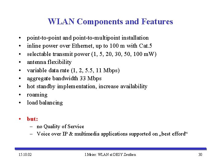 WLAN Components and Features • • • point-to-point and point-to-multipoint installation inline power over