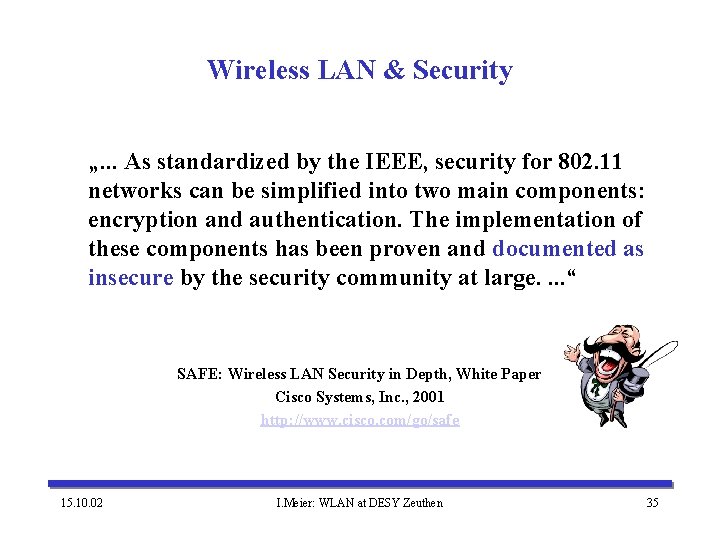 Wireless LAN & Security „. . . As standardized by the IEEE, security for