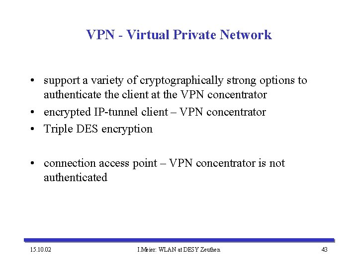 VPN - Virtual Private Network • support a variety of cryptographically strong options to