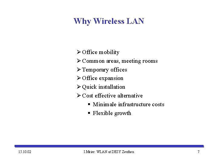 Why Wireless LAN Ø Office mobility Ø Common areas, meeting rooms Ø Temporary offices