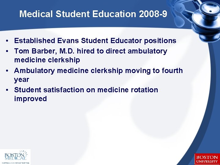 Medical Student Education 2008 -9 • Established Evans Student Educator positions • Tom Barber,