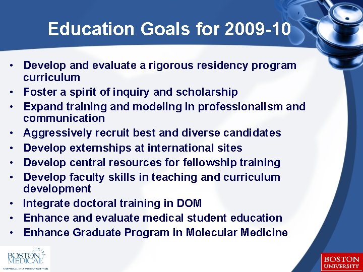 Education Goals for 2009 -10 • Develop and evaluate a rigorous residency program curriculum