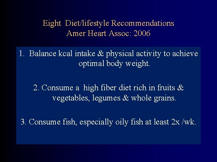 Eight Diet/lifestyle Recommendations Amer Heart Assoc: 2006 1. Balance kcal intake & physical activity