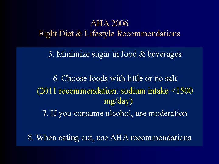 AHA 2006 Eight Diet & Lifestyle Recommendations 5. Minimize sugar in food & beverages