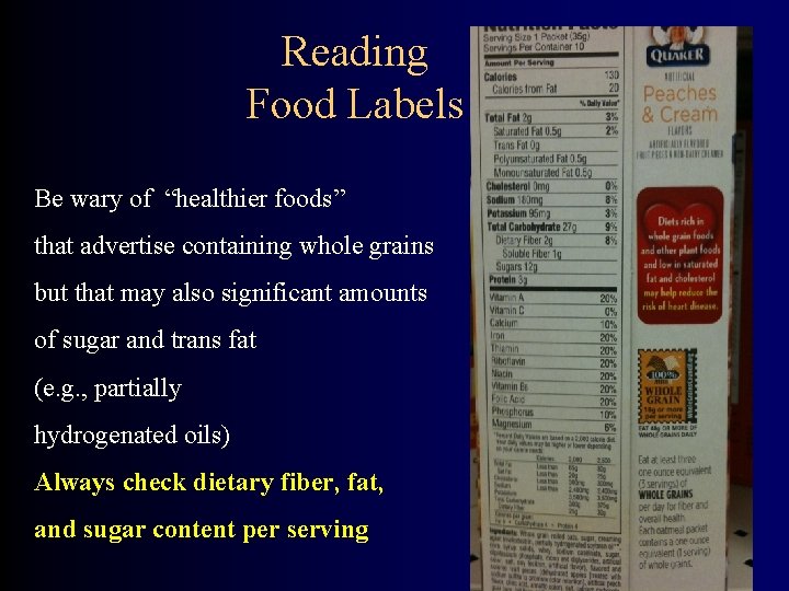 Reading Food Labels Be wary of “healthier foods” that advertise containing whole grains but