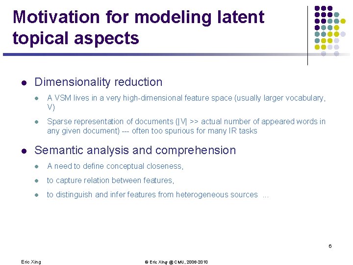 Motivation for modeling latent topical aspects l l Dimensionality reduction l A VSM lives