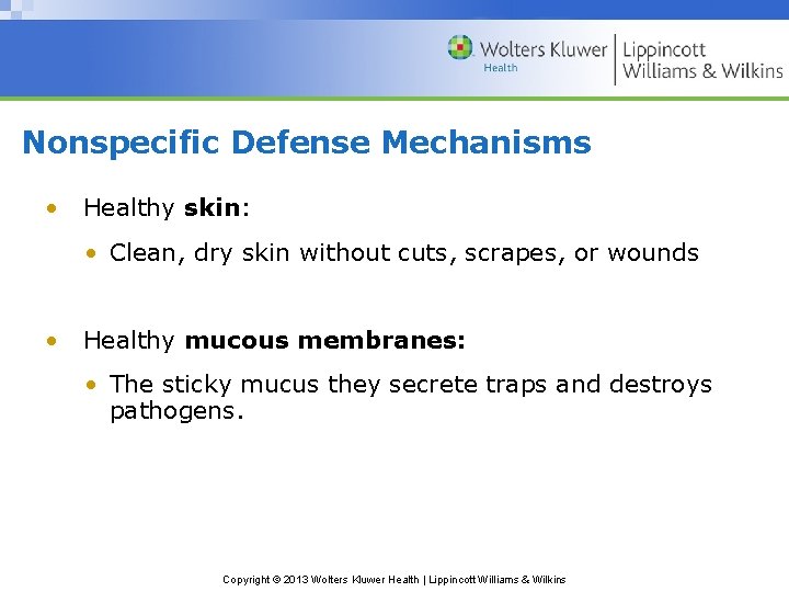 Nonspecific Defense Mechanisms • Healthy skin: • Clean, dry skin without cuts, scrapes, or
