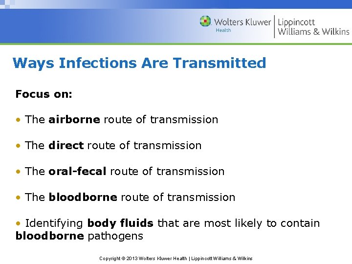 Ways Infections Are Transmitted Focus on: • The airborne route of transmission • The