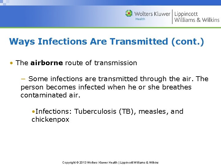 Ways Infections Are Transmitted (cont. ) • The airborne route of transmission − Some