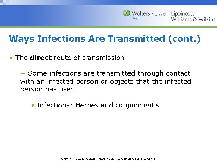 Ways Infections Are Transmitted (cont. ) • The direct route of transmission − Some