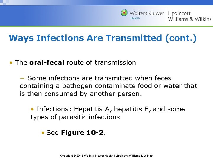 Ways Infections Are Transmitted (cont. ) • The oral-fecal route of transmission − Some
