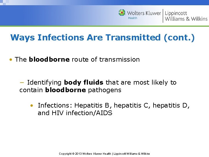 Ways Infections Are Transmitted (cont. ) • The bloodborne route of transmission − Identifying