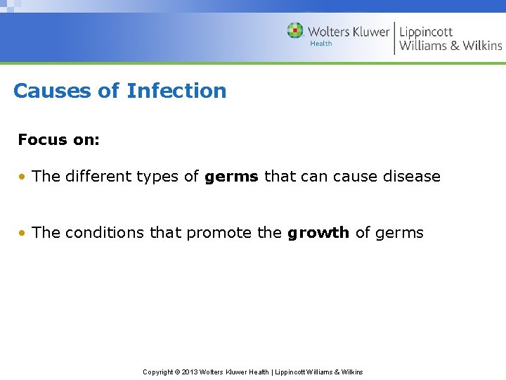 Causes of Infection Focus on: • The different types of germs that can cause