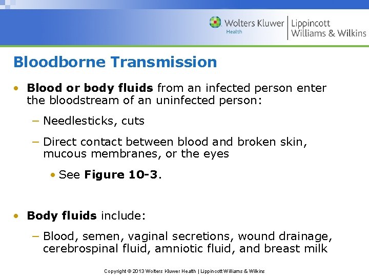 Bloodborne Transmission • Blood or body fluids from an infected person enter the bloodstream