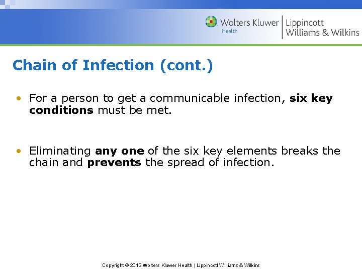 Chain of Infection (cont. ) • For a person to get a communicable infection,