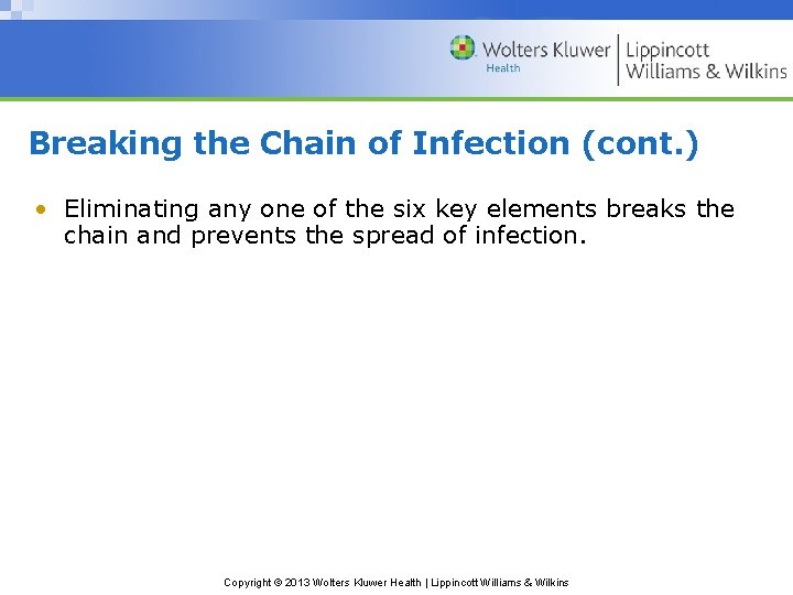 Breaking the Chain of Infection (cont. ) • Eliminating any one of the six