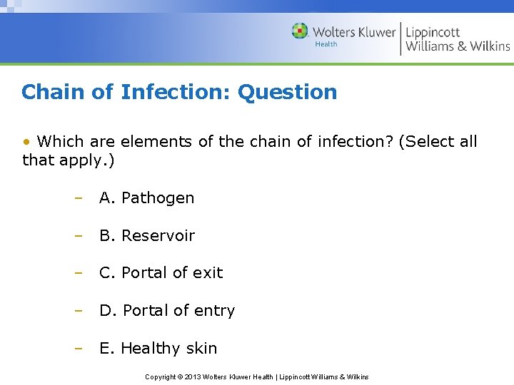 Chain of Infection: Question • Which are elements of the chain of infection? (Select