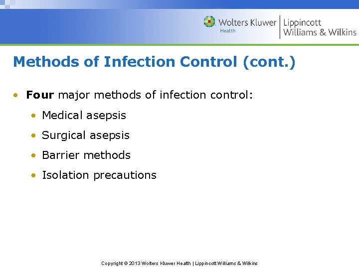 Methods of Infection Control (cont. ) • Four major methods of infection control: •