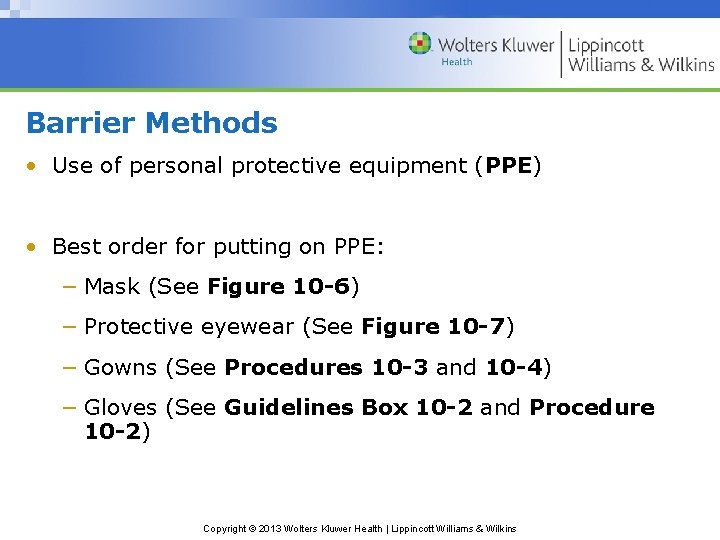 Barrier Methods • Use of personal protective equipment (PPE) • Best order for putting