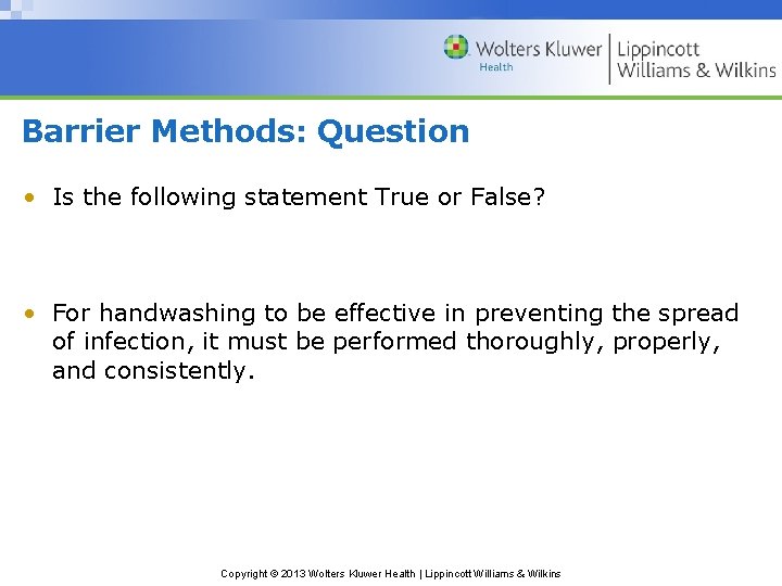 Barrier Methods: Question • Is the following statement True or False? • For handwashing