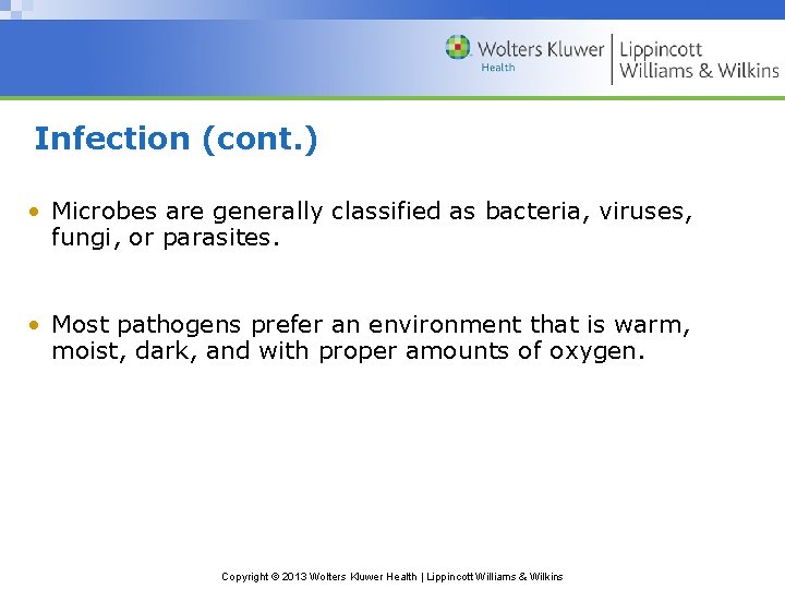 Infection (cont. ) • Microbes are generally classified as bacteria, viruses, fungi, or parasites.