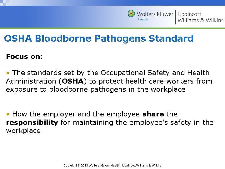 OSHA Bloodborne Pathogens Standard Focus on: • The standards set by the Occupational Safety