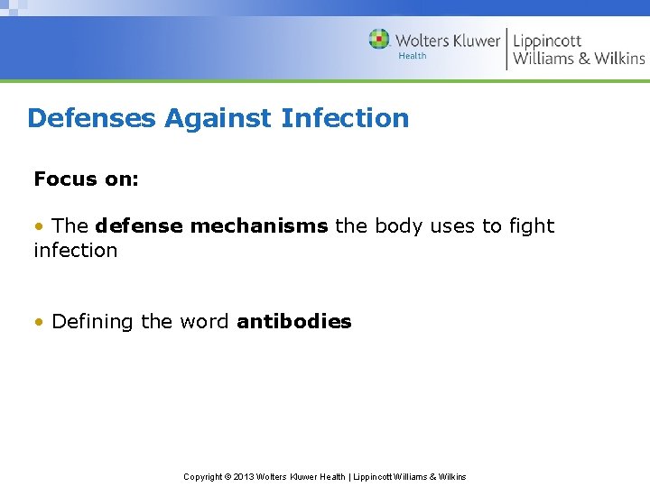 Defenses Against Infection Focus on: • The defense mechanisms the body uses to fight