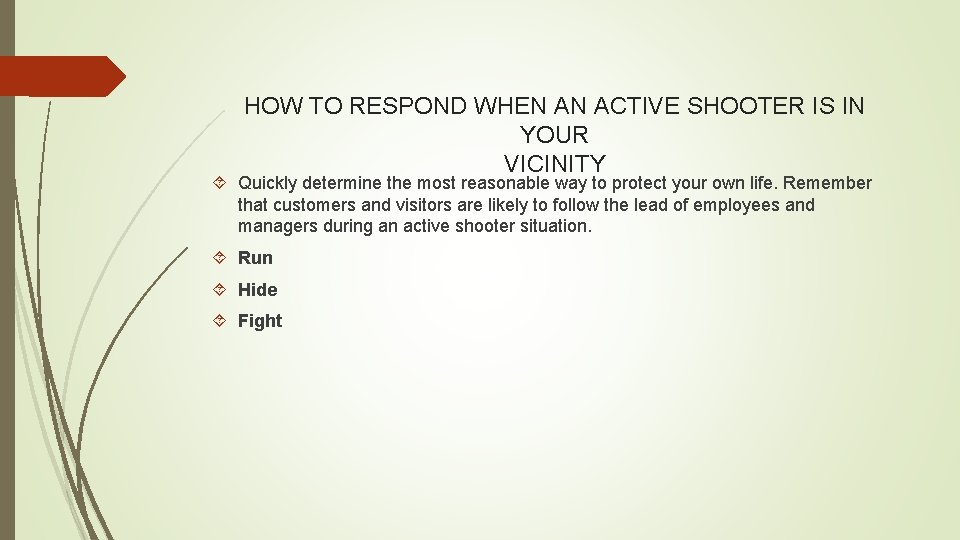 HOW TO RESPOND WHEN AN ACTIVE SHOOTER IS IN YOUR VICINITY Quickly determine the