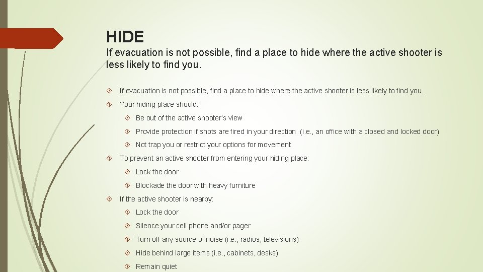 HIDE If evacuation is not possible, ﬁnd a place to hide where the active