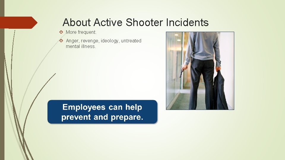 About Active Shooter Incidents More frequent. Anger, revenge, ideology, untreated mental illness. 