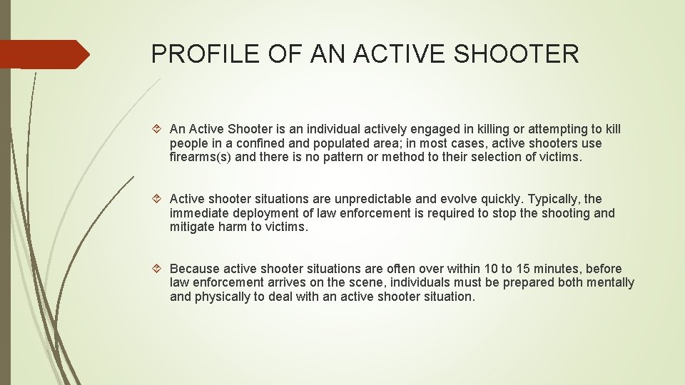 PROFILE OF AN ACTIVE SHOOTER An Active Shooter is an individual actively engaged in