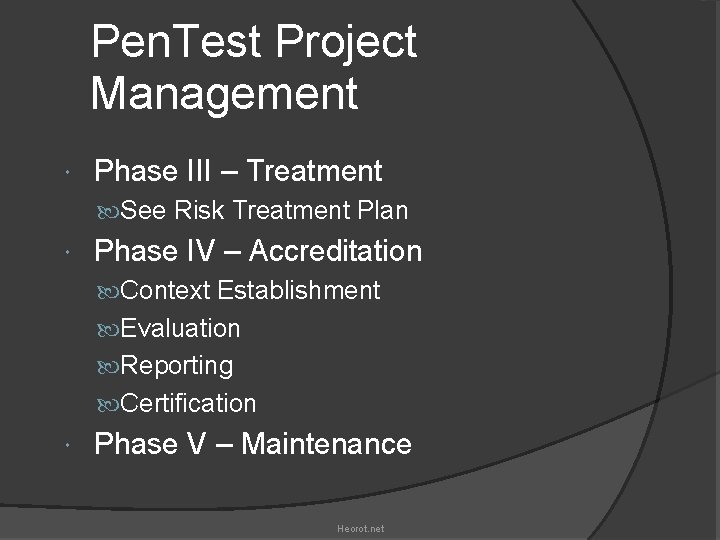 Pen. Test Project Management Phase III – Treatment See Risk Treatment Plan Phase IV