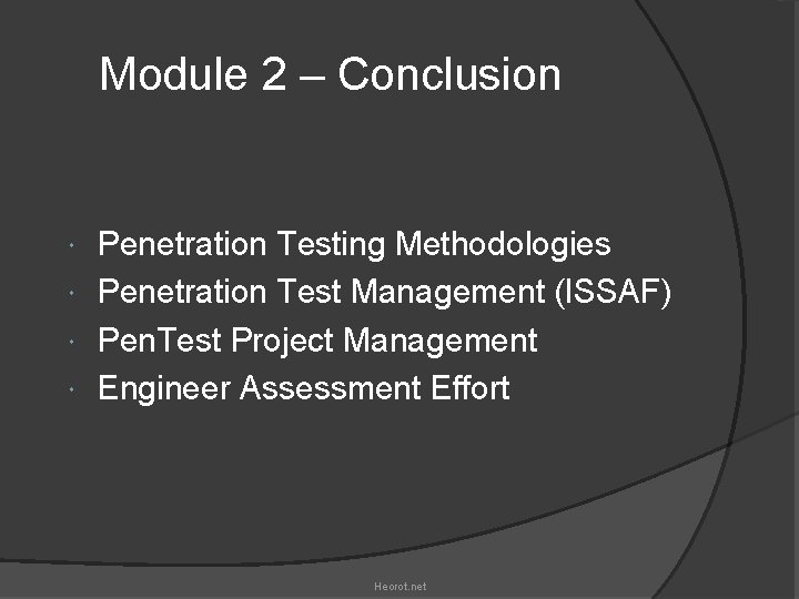 Module 2 – Conclusion Penetration Testing Methodologies Penetration Test Management (ISSAF) Pen. Test Project