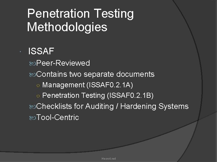 Penetration Testing Methodologies ISSAF Peer-Reviewed Contains two separate documents ○ Management (ISSAF 0. 2.