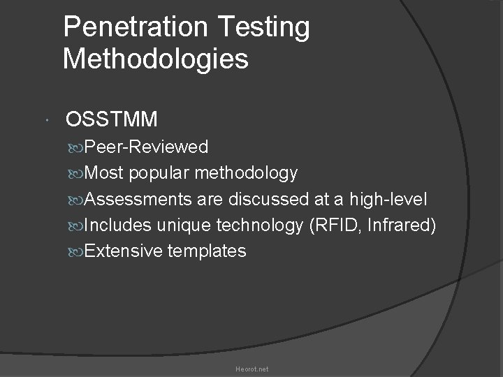 Penetration Testing Methodologies OSSTMM Peer-Reviewed Most popular methodology Assessments are discussed at a high-level