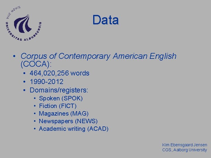 Data • Corpus of Contemporary American English (COCA): • 464, 020, 256 words •