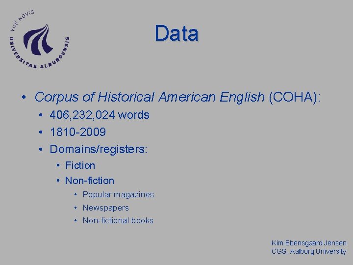 Data • Corpus of Historical American English (COHA): • 406, 232, 024 words •